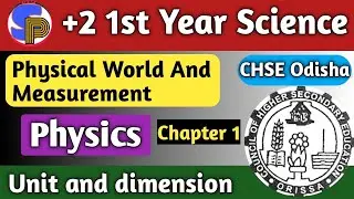 physical world and measurement class 11 | units and dimensions | +2 first year physics | Chse odisha