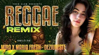 Deziubeste Reggae Remix 🔥 REGGAE DO MARANHÃO 🔥 REGGAE INTERNACIONAL 2024