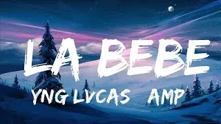 Yng Lvcas & Peso Pluma - La Bebe (Remix) | 15min