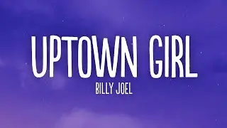 Billy Joel - Uptown Girl (Lyrics)