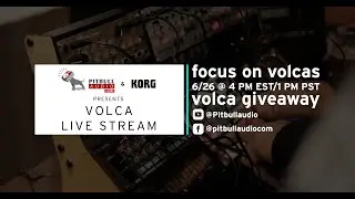 Pitbull Audio & Korg Present: Focus on Volcas