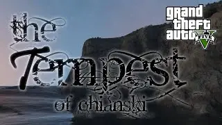 The Tempest Of Chianski - GTA V Cinematic