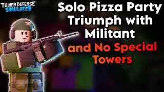 Solo Pizza Party Triumph with Militant & No Special Towers | Tower Defense Simulator