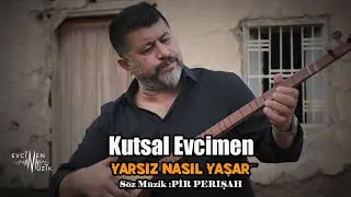 Kutsal Evcimen - Yarsız Nasıl Yaşar (Official Video)