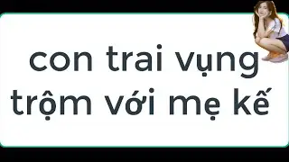 con trai vụng trộm với mẹ kế