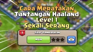 CARA MENYELESAIKAN TANTANGAN HAALAND LEVEL 1 | CLASH OF CLANS INDONESIA