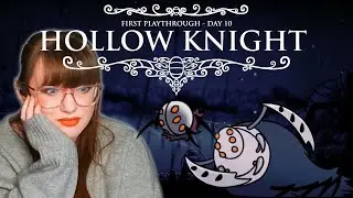 First Playthrough | Hollow Knight is a HORROR GAME!! - Part 10