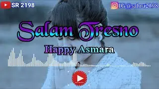 Salam Tresno - Happy Asmara | Lirik lagu