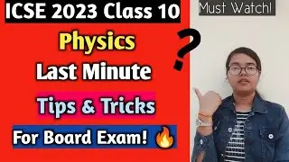 ICSE 2023 Physics | Last minutes Tips and Tricks to score good marks | Class 10