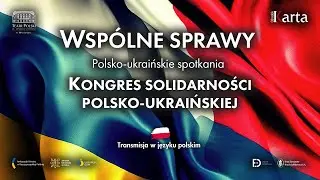 Kongres solidarności polsko-ukraińskiej "Wspólne sprawy"