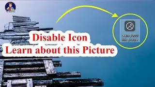 How to disable Learn about picture icon on window | rean khmer computer