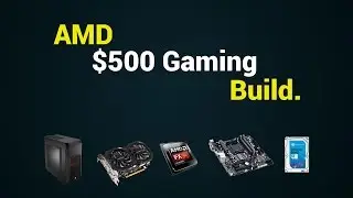 $500 AMD Gaming Build