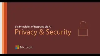 Microsoft Responsible AI   Privacy & Security