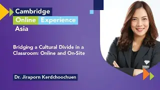 Bridging a cultural divide in a classroom  online and on site with Dr. Jiraporn Kerdchoochuen