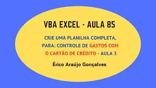 Curso de  VBA no Excel - Aula 85 - Planilha de Controle de Gastos com Cartão de Crédito - Parte 3