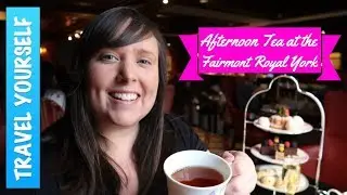 Fairmont Royal York Afternoon Tea in Toronto