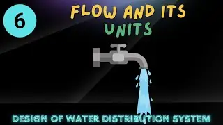 Lecture 6 | Flow and its unit | Design of Water Distribution Systems