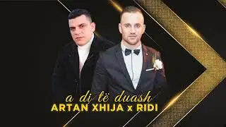 Artan Xhija ft. Ridi - A di te duash