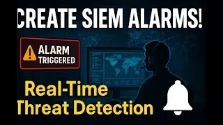 SIEM Alarms EXPLAINED 🔔 | Creating Effective Alerts for Real-Time Threat Detection