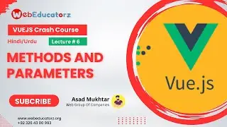 Vue JS 3 Course In Hindi/Urdu # 6 - Methods And parameters  - Asad Mukhtar