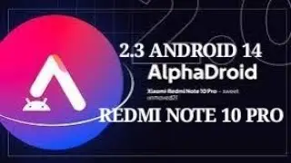 AlphaDroid 2.3  | ANDROID 14 |  REDMI NOTE 10 PRO.