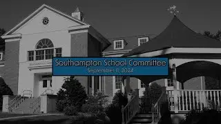 Southampton School Committee 9/11/2024