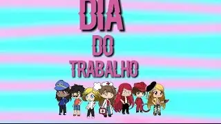 HOMENAGEM AO DIA DO TRABALHO-GACHA LIFE