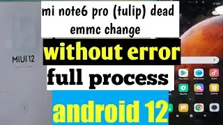 redmi note6 pro(tulip) dead, emmc change without error 