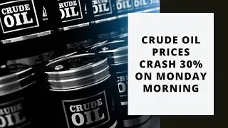 Crude Oil Prices Crash 30% on Monday Morning