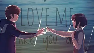 Your Name amv // Love me like you do