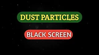 DUST PARTICLES BLACK SCREEN EFFECT | DUST PARTICLES BLACK SCREEN FOR VIDEO EDITING APPS |