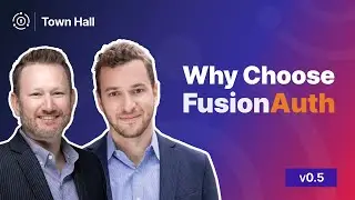 Why Choose FusionAuth - TownHall v0.5