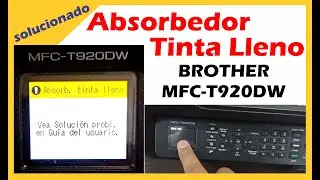 Error Absorbedor de Tinta Lleno BROTHER MFC-T920DW / Solucionado