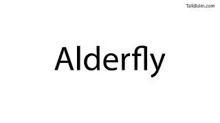Pronounce Alderfly
