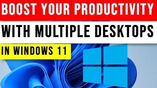How to Use Multiple Desktops in Windows 11 (Step by Step Guide)