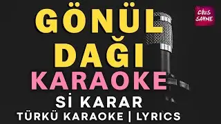 Gönül Dağı – Türkü Karaoke | Altyapısı ve Sözleriyle (Lyrics) - Si