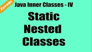 Java Inner classes - 4 - Static Nested Classes Tutorial | Java9s.com