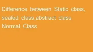 Static sealed and abstract class difference C# || 2019