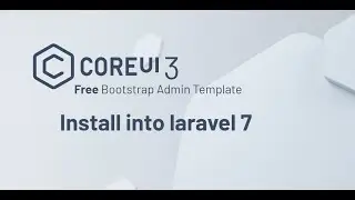 How to install CoreUI 3  into laravel 7