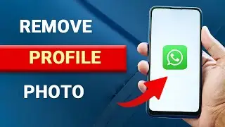 How To Remove WhatsApp Profile Photo [EASY]