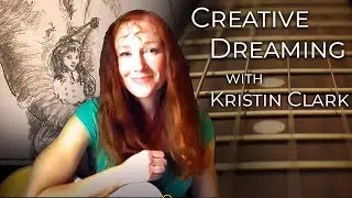 Receiving Creative Inspiration from Dreams: with Kristin Clark, Artist and Musician