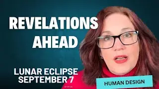 September 7, 2025/Lunar Eclipse: Intuition, Doubt, and Mutation/ Human Design