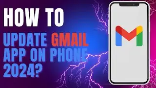 How To Update Gmail App on Phone 2024?