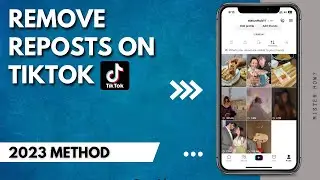 How To Remove Reposts On TikTok (2023 Method)