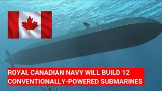 ROYAL CANADIAN NAVY WILL BUILD 12 CONVENTIONALLY-POWERED SUBMARINES.