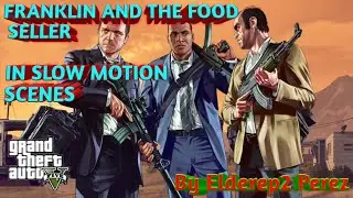 GTAV | FRANKLIN AND FAST FOOD SELLER IN SLOW MOTION SCENES!