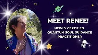 Meet Renee. Newly Certified Quantum Soul Guidance Practitioner!