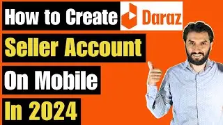 How To Create Daraz Seller Account on Mobile in 2024 | Sell on Daraz