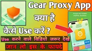 Gear Proxy VPN App kaise use kare || How to use Gear Proxy VPN App || Proxy VPN App