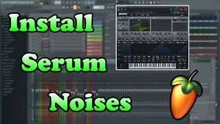 How To Install Serum Noises In FL Studio - FL Studio Quick Tip 